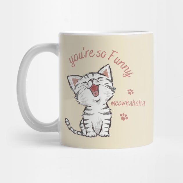 you're so funny, laughing cat by TrendsCollection